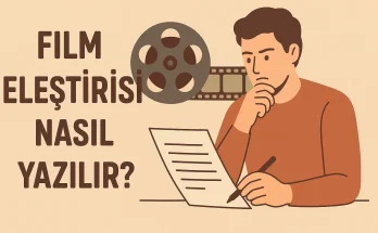 Film Eleştirisi Nasıl Yazılır